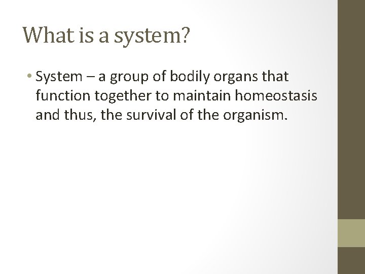 What is a system? • System – a group of bodily organs that function