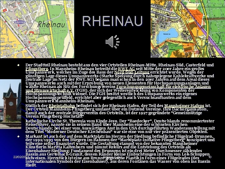 RHEINAU Der Stadtteil Rheinau besteht aus den vier Ortsteilen Rheinau-Mitte, Rheinau-Süd, Casterfeld und Pfingstberg.