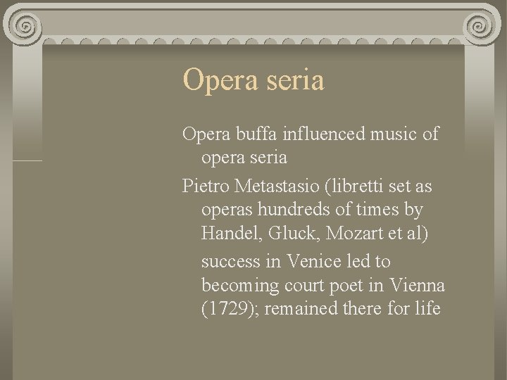 Opera seria Opera buffa influenced music of opera seria Pietro Metastasio (libretti set as
