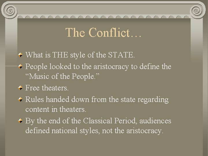 The Conflict… What is THE style of the STATE. People looked to the aristocracy