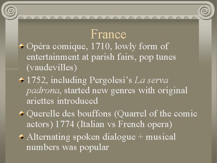 France Opéra comique, 1710, lowly form of entertainment at parish fairs, pop tunes (vaudevilles)