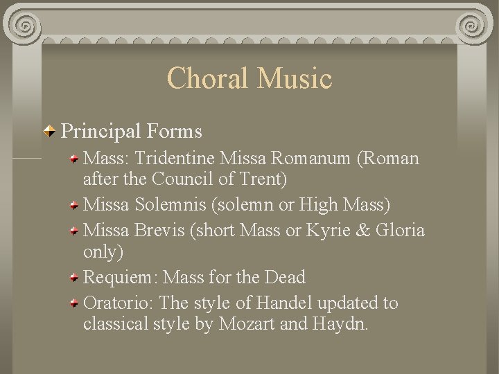 Choral Music Principal Forms Mass: Tridentine Missa Romanum (Roman after the Council of Trent)
