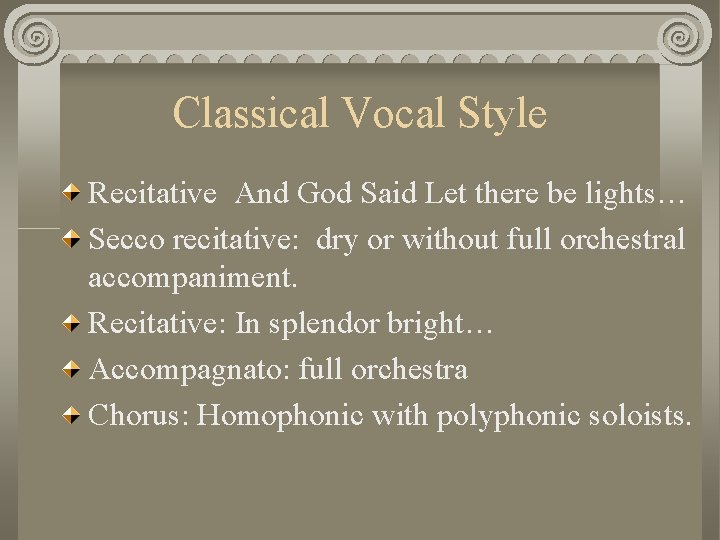 Classical Vocal Style Recitative And God Said Let there be lights… Secco recitative: dry