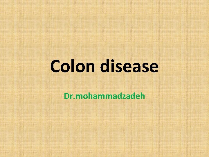 Colon disease Dr. mohammadzadeh 