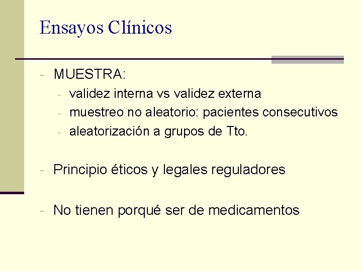 Ensayos Clínicos - MUESTRA: - validez interna vs validez externa - muestreo no aleatorio: