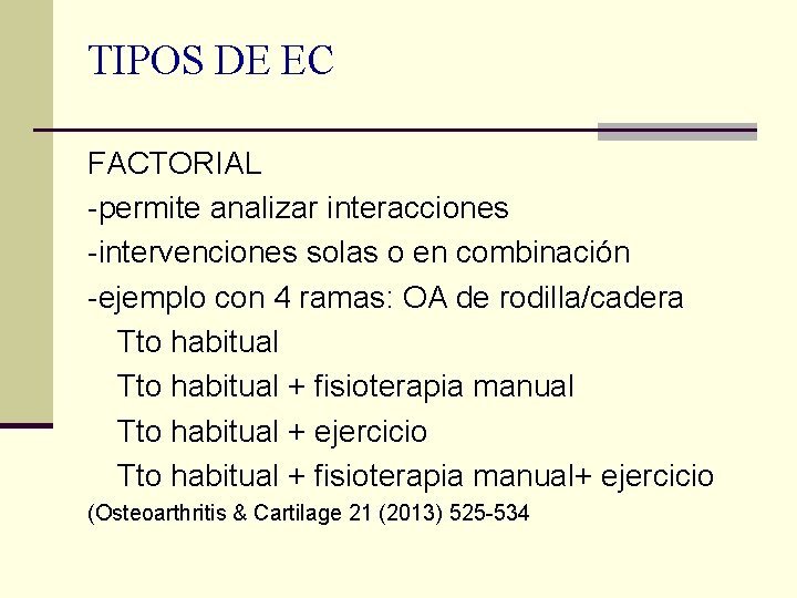 TIPOS DE EC FACTORIAL -permite analizar interacciones -intervenciones solas o en combinación -ejemplo con