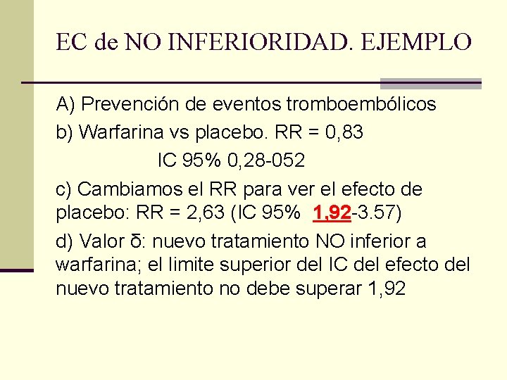 EC de NO INFERIORIDAD. EJEMPLO A) Prevención de eventos tromboembólicos b) Warfarina vs placebo.