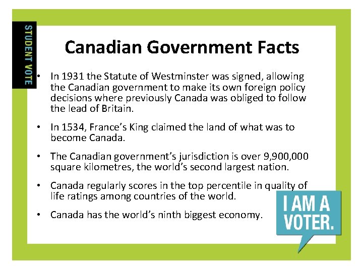 Canadian Government Facts • In 1931 the Statute of Westminster was signed, allowing the