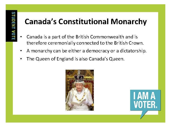 Canada’s Constitutional Monarchy • Canada is a part of the British Commonwealth and is