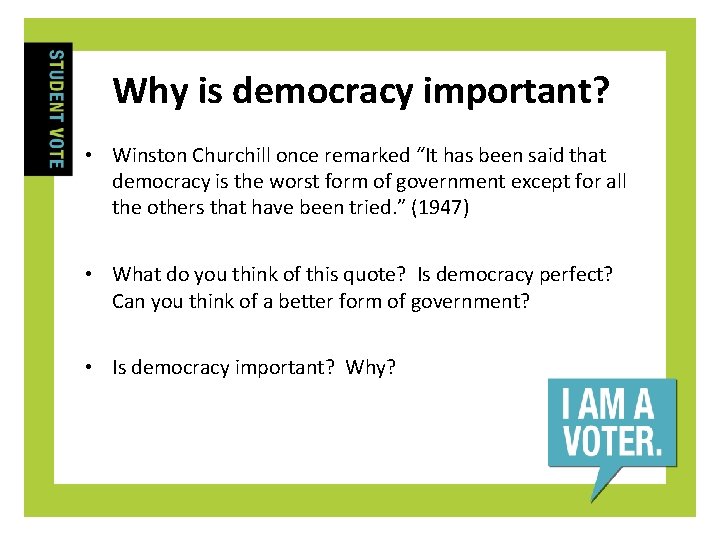 Why is democracy important? • Winston Churchill once remarked “It has been said that