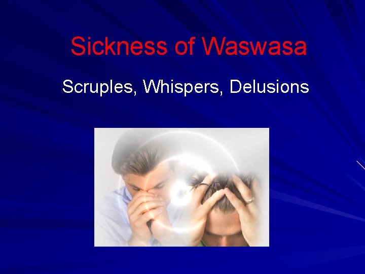 Sickness of Waswasa Scruples, Whispers, Delusions 