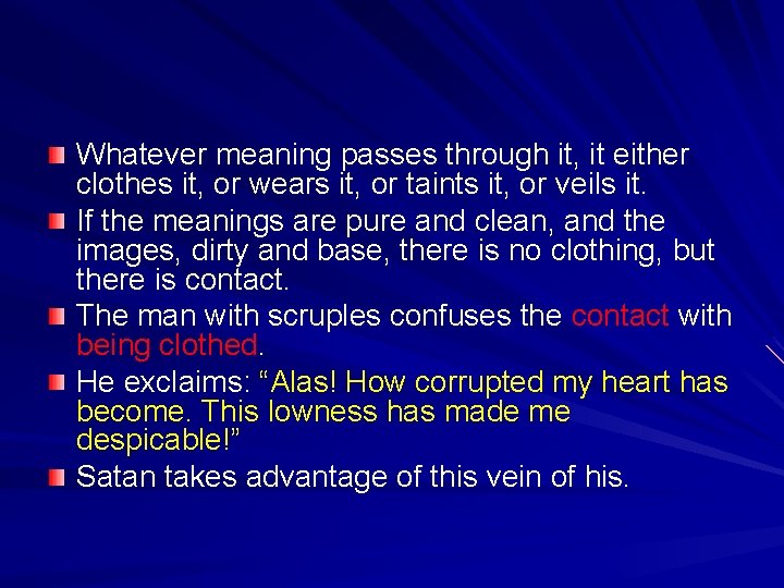 Whatever meaning passes through it, it either clothes it, or wears it, or taints