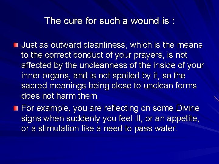 The cure for such a wound is : Just as outward cleanliness, which is