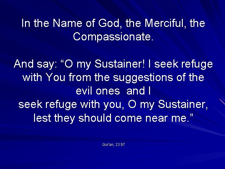 In the Name of God, the Merciful, the Compassionate. And say: “O my Sustainer!