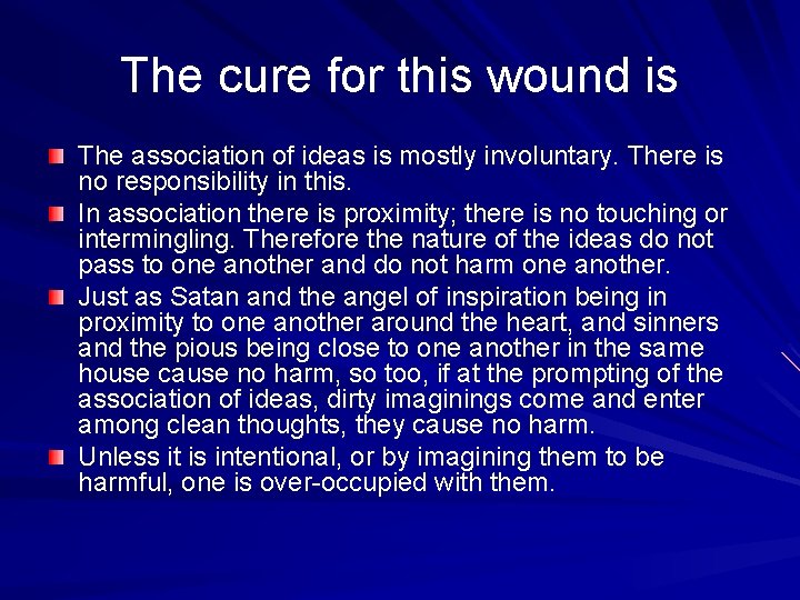 The cure for this wound is The association of ideas is mostly involuntary. There