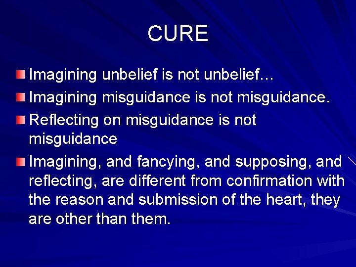 CURE Imagining unbelief is not unbelief… Imagining misguidance is not misguidance. Reflecting on misguidance