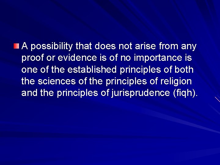 A possibility that does not arise from any proof or evidence is of no