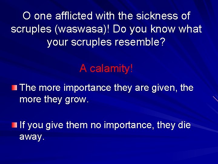 O one afflicted with the sickness of scruples (waswasa)! Do you know what your