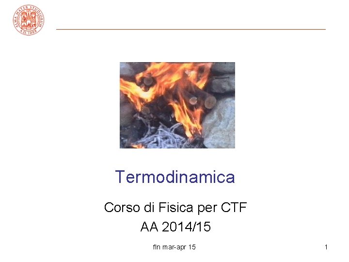 Termodinamica Corso di Fisica per CTF AA 2014/15 fln mar-apr 15 1 