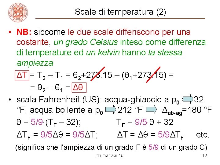 Scale di temperatura (2) • NB: siccome le due scale differiscono per una costante,