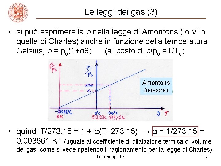 Le leggi dei gas (3) • si può esprimere la p nella legge di