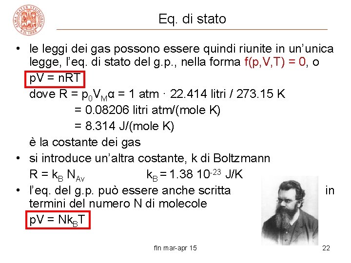 Eq. di stato • le leggi dei gas possono essere quindi riunite in un’unica