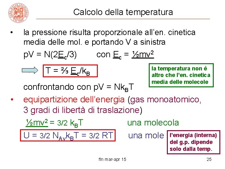 Calcolo della temperatura • la pressione risulta proporzionale all’en. cinetica media delle mol. e