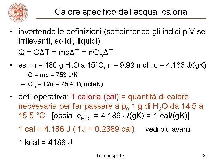 Calore specifico dell’acqua, caloria • invertendo le definizioni (sottointendo gli indici p, V se