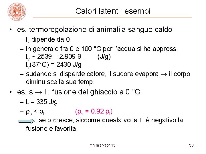 Calori latenti, esempi • es. termoregolazione di animali a sangue caldo – lv dipende