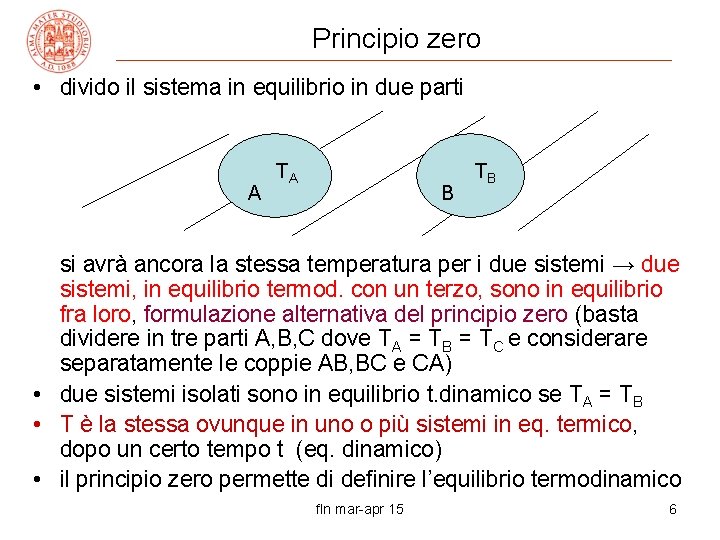 Principio zero • divido il sistema in equilibrio in due parti A TA B