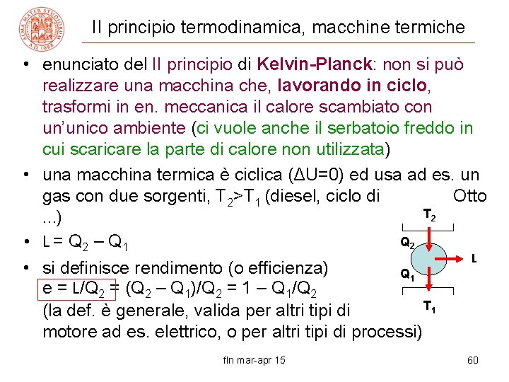 II principio termodinamica, macchine termiche • enunciato del II principio di Kelvin-Planck: non si