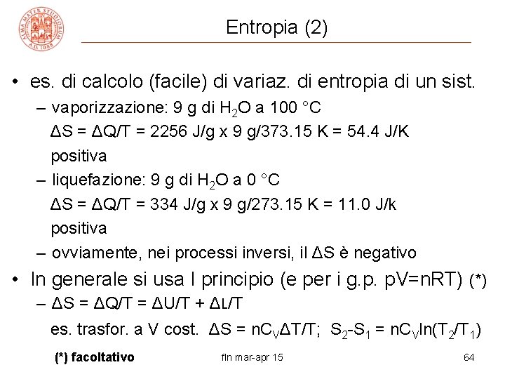 Entropia (2) • es. di calcolo (facile) di variaz. di entropia di un sist.