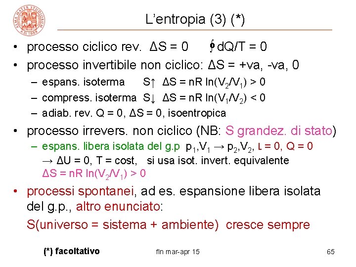 L’entropia (3) (*) o • processo ciclico rev. ΔS = 0 ∫ d. Q/T