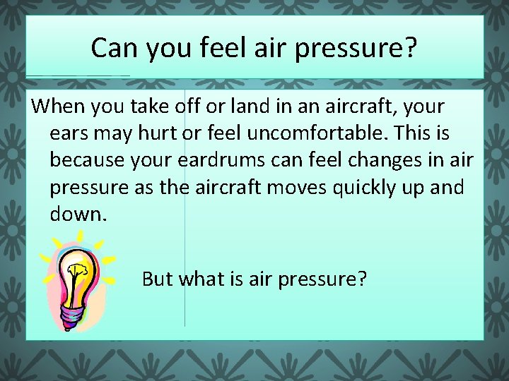 Can you feel air pressure? When you take off or land in an aircraft,