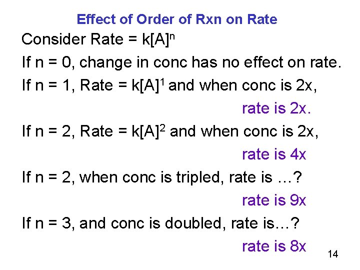 Effect of Order of Rxn on Rate Consider Rate = k[A]n If n =