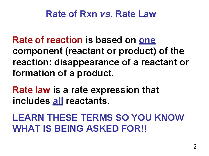 Rate of Rxn vs. Rate Law Rate of reaction is based on one component