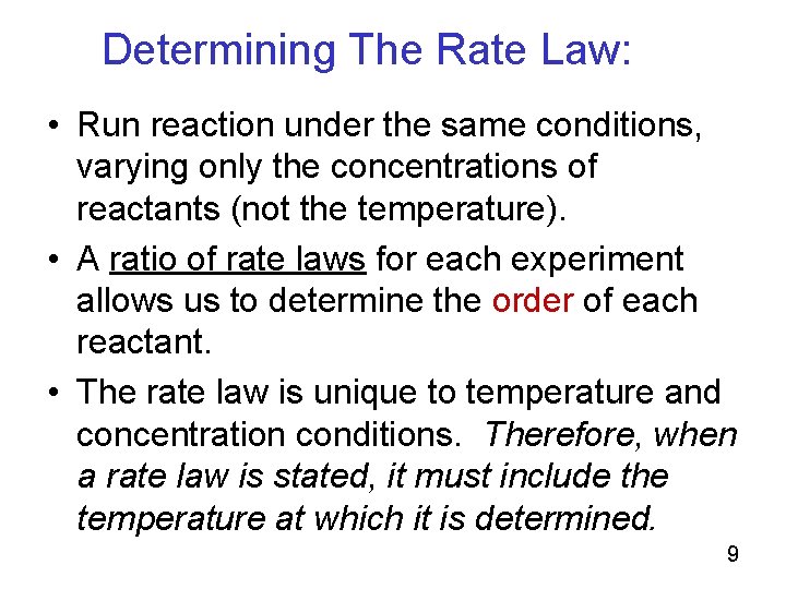 Determining The Rate Law: • Run reaction under the same conditions, varying only the
