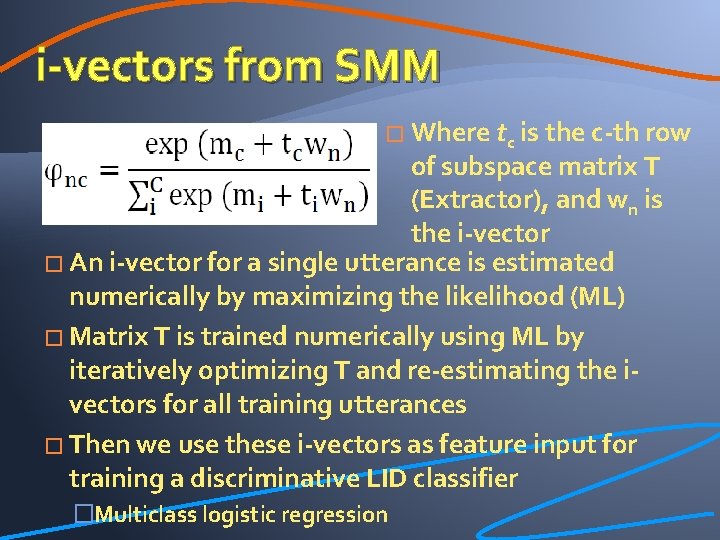 i-vectors from SMM � Where tc is the c-th row of subspace matrix T
