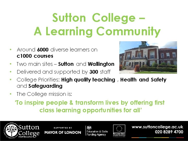 Sutton College – A Learning Community • Around 6000 diverse learners on c 1000