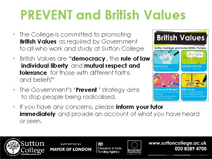 PREVENT and British Values • The College is committed to promoting British Values as