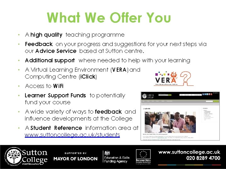 What We Offer You • A high quality teaching programme • Feedback on your