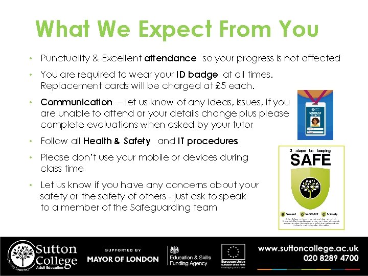 What We Expect From You • Punctuality & Excellent attendance so your progress is
