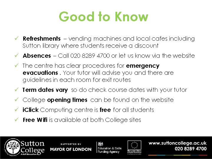 Good to Know ü Refreshments – vending machines and local cafes including Sutton library