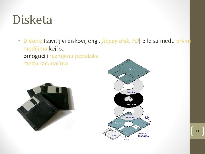 Disketa • Diskete (savitljivi diskovi, engl. floppy disk, FD) bile su među prvim medijima