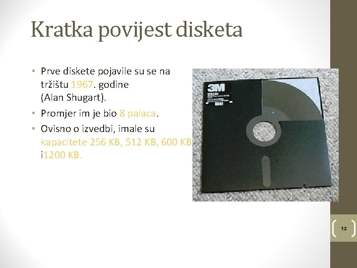 Kratka povijest disketa • Prve diskete pojavile su se na tržištu 1967. godine (Alan