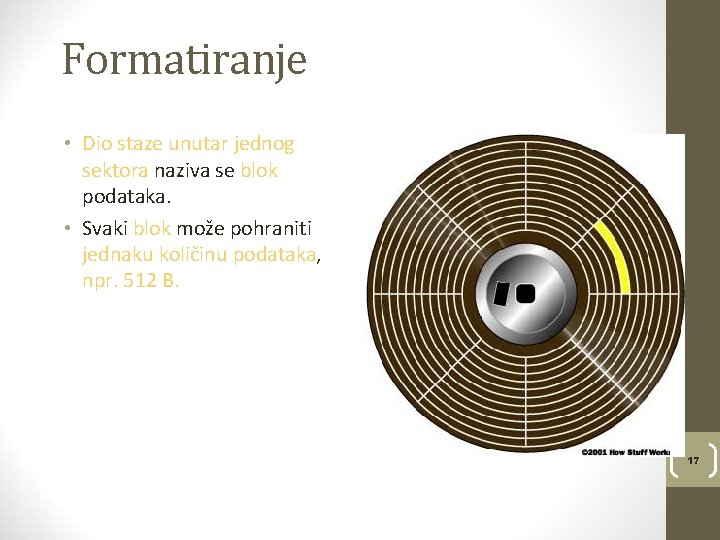 Formatiranje • Dio staze unutar jednog sektora naziva se blok podataka. • Svaki blok