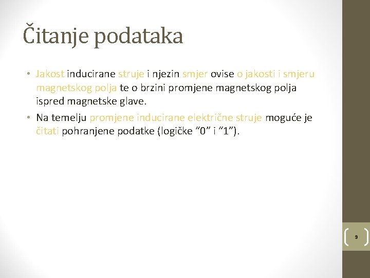 Čitanje podataka • Jakost inducirane struje i njezin smjer ovise o jakosti i smjeru