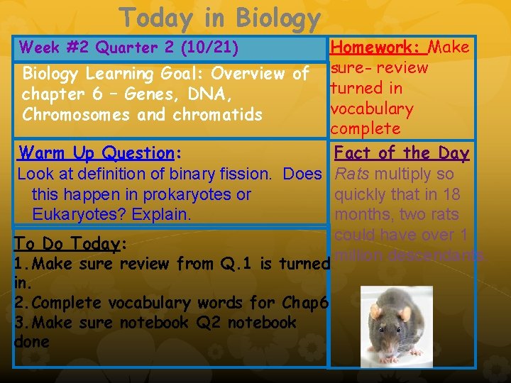 Today in Biology Homework: Make Biology Learning Goal: Overview of sure- review turned in
