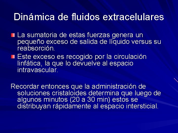 Dinámica de fluidos extracelulares La sumatoria de estas fuerzas genera un pequeño exceso de