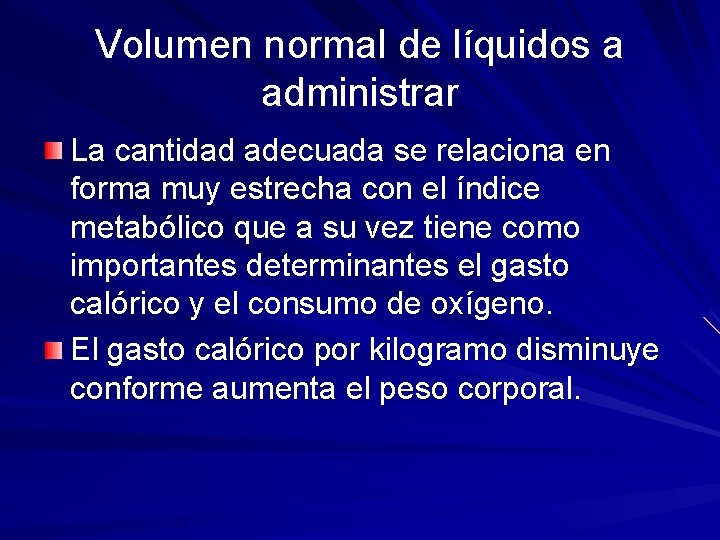 Volumen normal de líquidos a administrar La cantidad adecuada se relaciona en forma muy